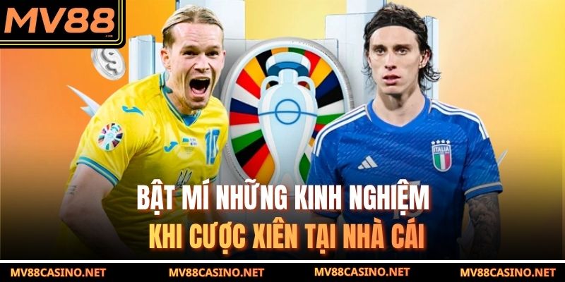 Bật mí những kinh nghiệm khi cược xiên tại nhà cái