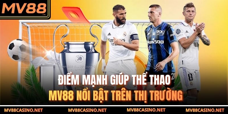 Điểm mạnh giúp thể thao MV88 nổi bật trên thị trường