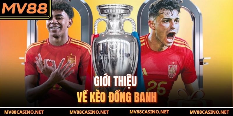 Giới thiệu về kèo đồng banh