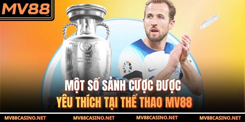 Một số sảnh cược được yêu thích tại thể thao MV88