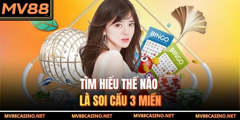 Tìm hiểu thế nào là soi cầu 3 miền